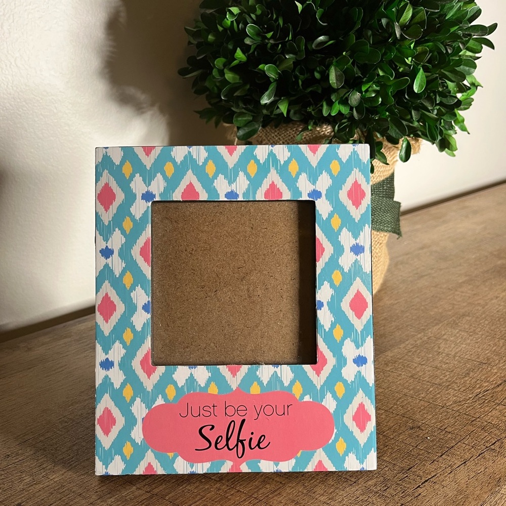 Just Be Your Selfie Picture Frame